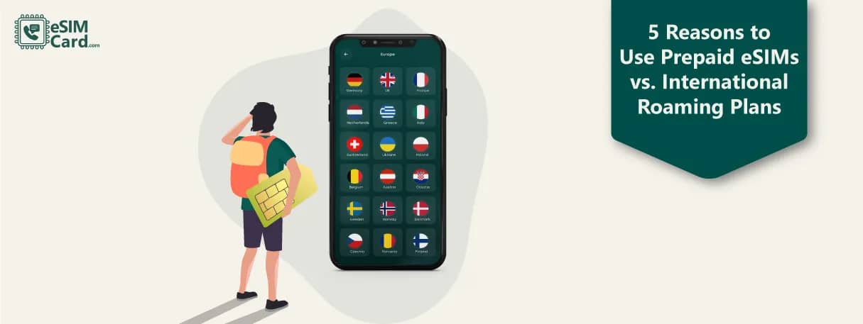 5 Reasons to Use Prepaid eSIMs Over International Roaming Plans