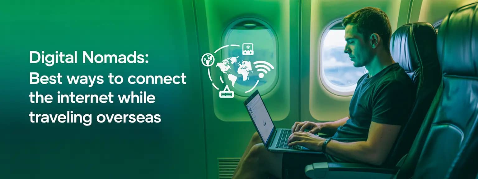 Best Ways for Digital Nomads to Get Internet While Traveling Abroad
