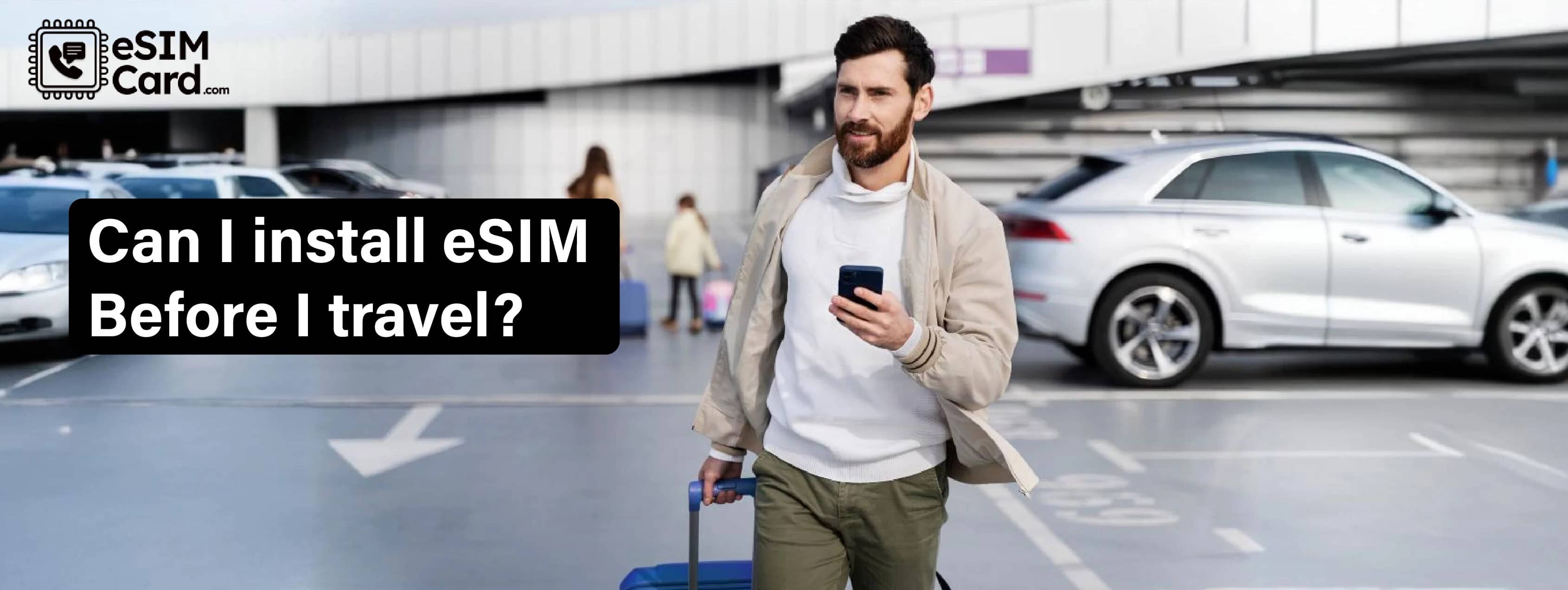 Can I Install eSIM Before Travel? 5 Things You Must Know!