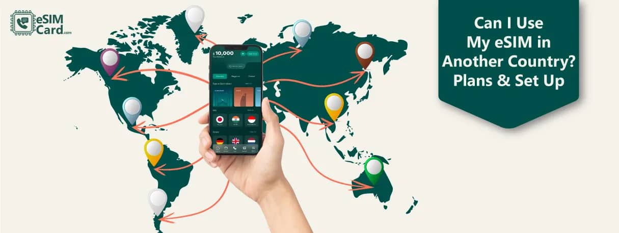 Can I Use My eSIM in Another Country? Plans & Set Up Process
