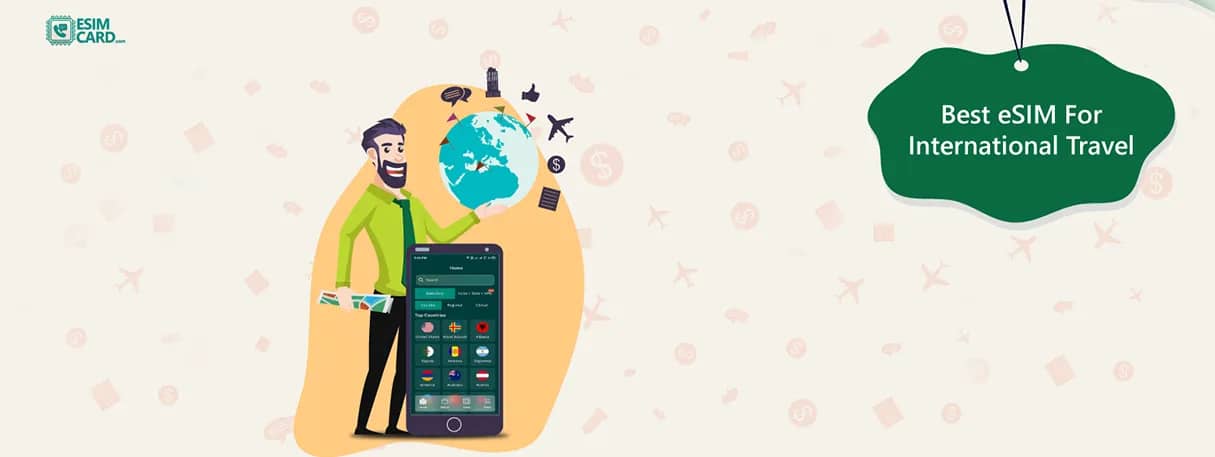 Exploring the Best eSIM for International Travel and Preferred eSIM Cards and Apps