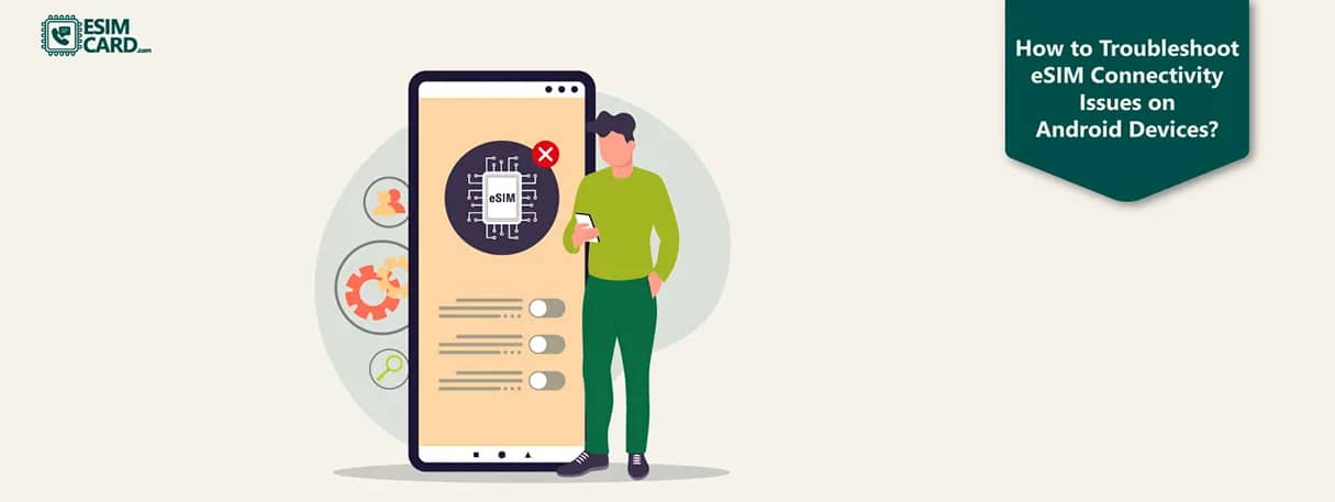 How to troubleshoot eSIM connectivity issues on Android devices?