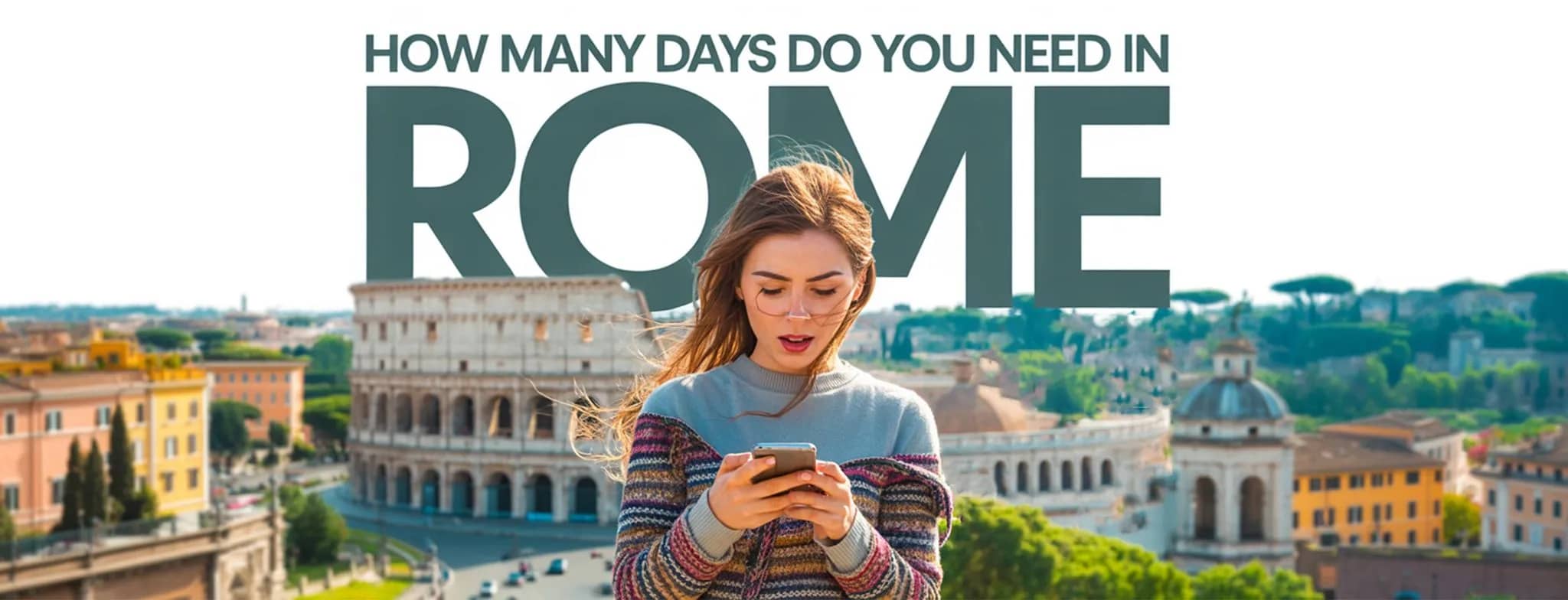 How Many Days Do You Need in Rome? Plan Your Perfect Roman Holiday!