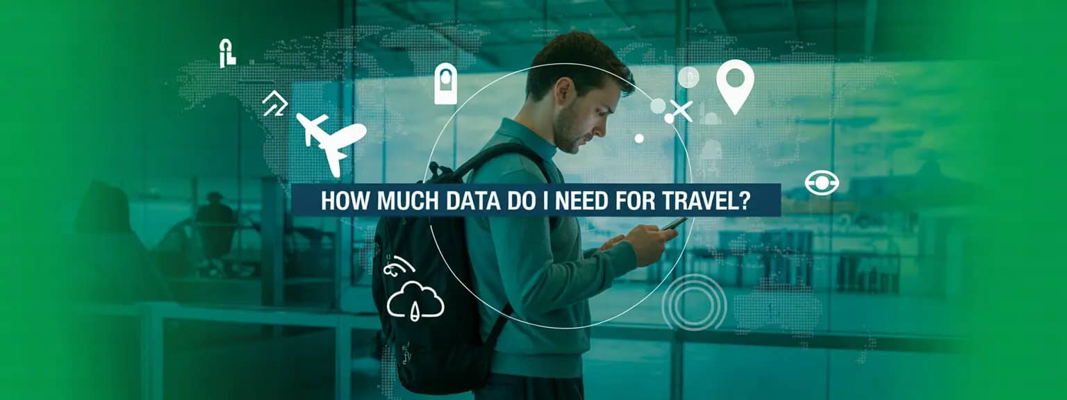 How Much Data Do I Need For Travel? A Complete Guide for 2026!