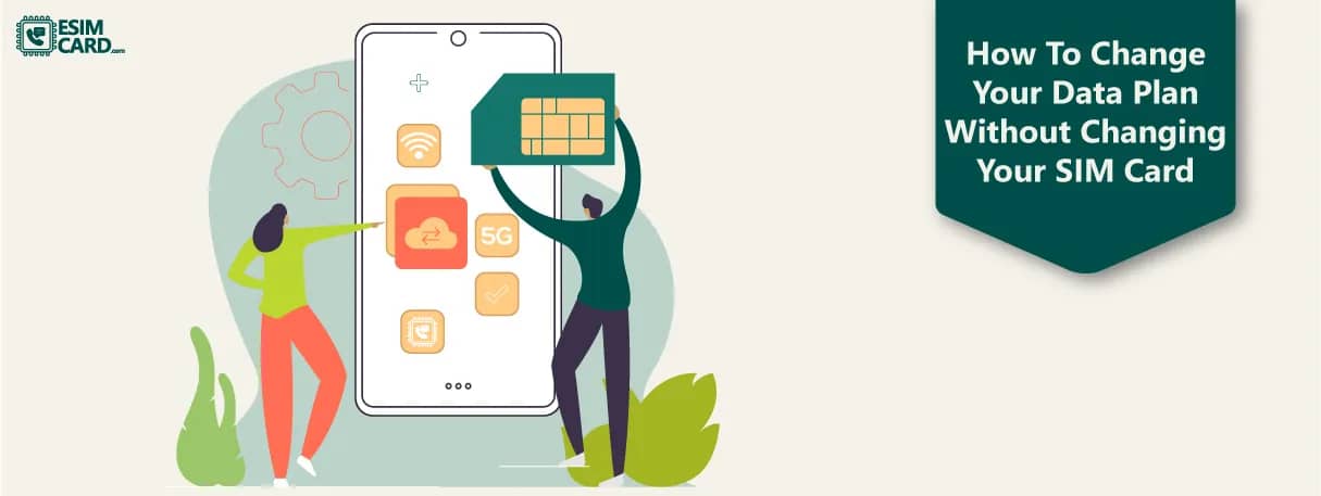 How To Change Your Data Plan Without Changing Your SIM Card?