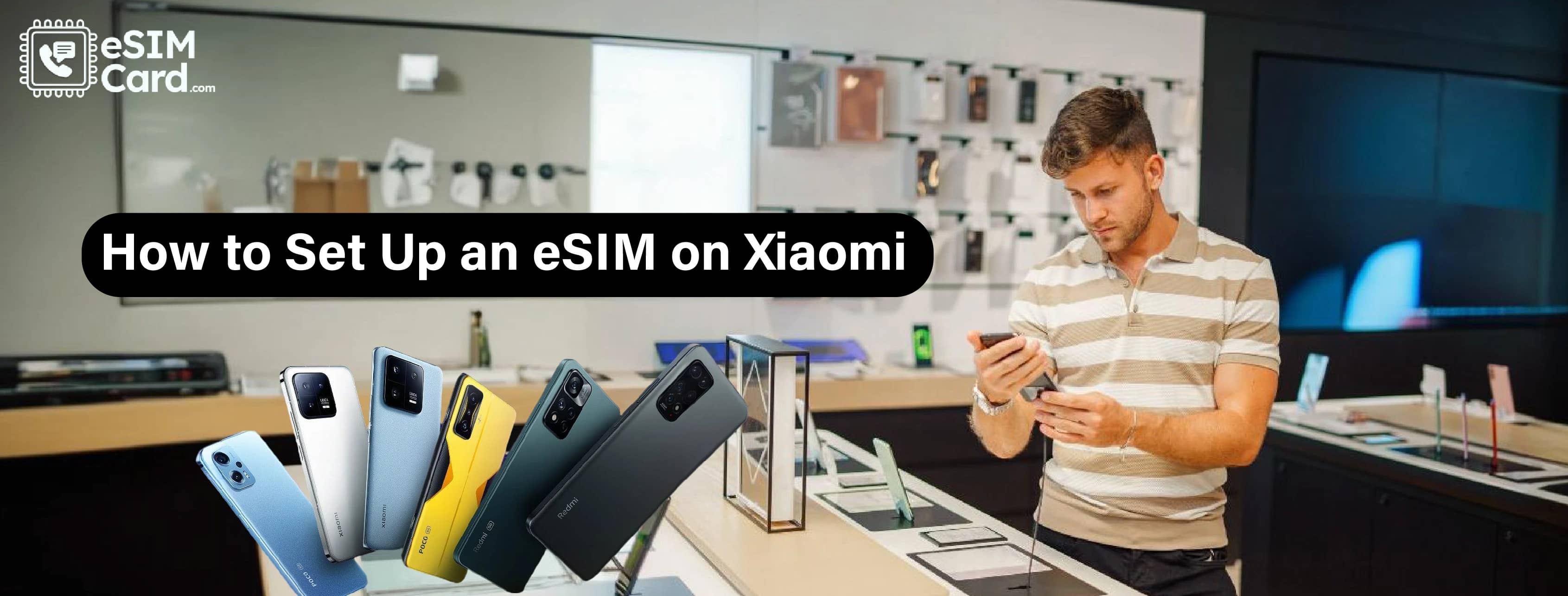 How To Setup an eSIM on Xiaomi Devices? Everything You Need to Know!