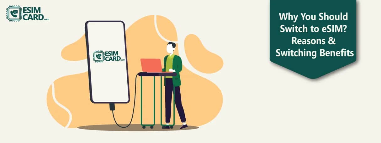 Why You Should Switch to eSIM? | Reasons & Switching Benefits