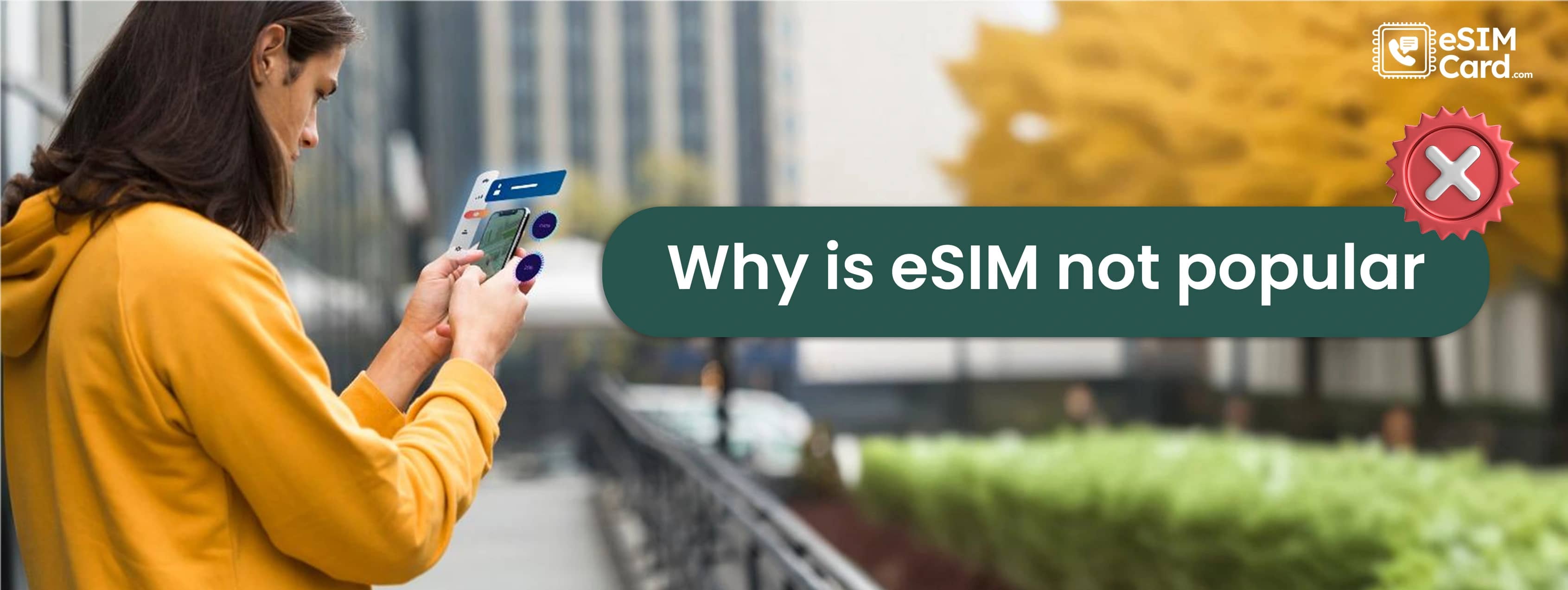Why is eSIM Not Popular? 6 Key Reasons