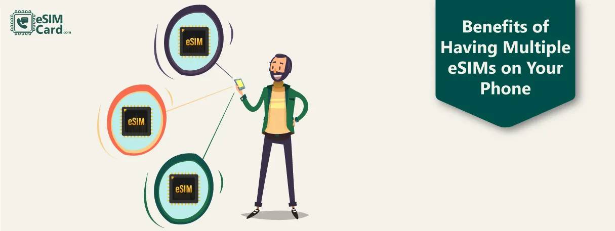 Benefits of Having Multiple eSIMs on Your Phone | Easy Switching