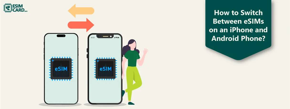 How to Switch Between eSIMs on an iPhone and Android?