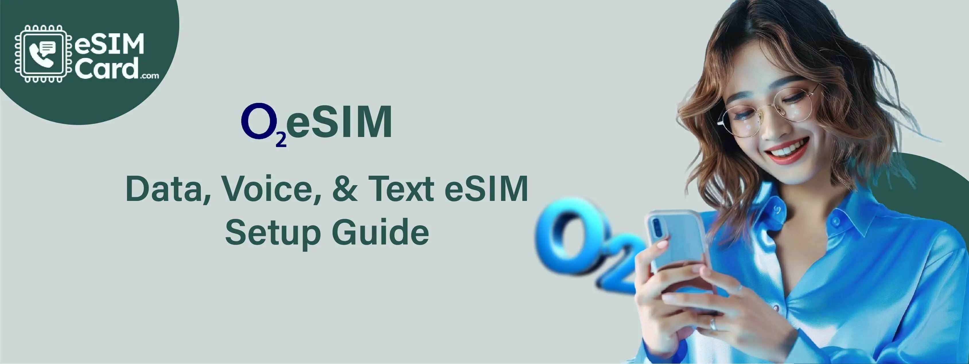 O2 eSIM | Data, Voice, & Text eSIM | Setup Guide